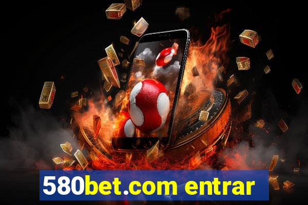 580bet.com entrar